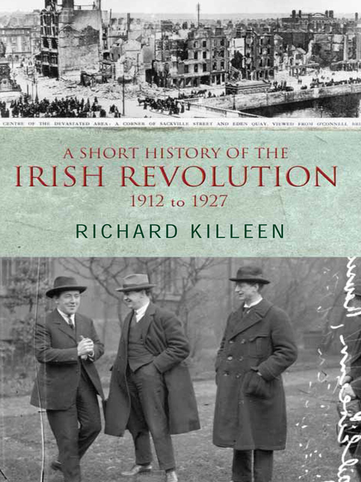 Title details for A Short History of the Irish Revolution, 1912 to 1927 by Richard Killeen - Wait list